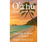 O'ahu Travel Guide 2024-2025: Discover the Heart of Hawai'i