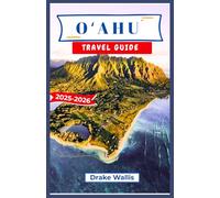 OʻAHU TRAVEL GUIDE 2025-2026: Discover scenic coastlines, cultural traditions, and everyday life across the Hawaiian Islands