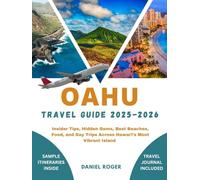OAHU TRAVEL GUIDE 2025 - 2026: Insider Tips, Hidden Gems, Best Beaches, Food, and Day Trips Across Hawaiʻi’s Most Vibrant Island