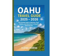 Oahu Travel Guide 2025 - 2026: The Friendly Guide to Beaches, Food, Culture, and Adventure in Hawaii's Gathering Isle