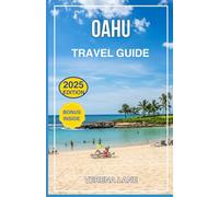 OAHU TRAVEL GUIDE 2025: Explore Top Attractions, Hidden Gems, Local Eats, Custom Itineraries & Essential Tips for a Perfect Hawaiian Vacation