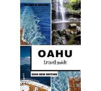 OAHU TRAVEL GUIDE 2025: The Island Adventure You’ve Been Waiting For: A True Paradise Awaits (Unique Experience)