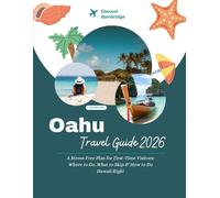 Oahu Travel Guide 2026: A Stress-Free Plan for First-Time Visitors: Where to Go, What to Skip & How to Do Hawaii Right