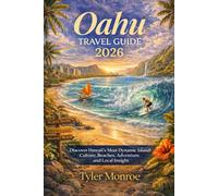 Oahu Travel Guide 2026: Discover Hawali’s Most Dynamic Island Through Culture, Beaches, Adventure, and Local Insight (Modern Explorer Travel Guide Series)