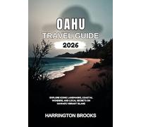 OAHU TRAVEL GUIDE 2026: Explore Iconic Landmarks Coastal Wonders and Local Secrets on Hawaii’s Vibrant Island (TRAVELING MADE EASY IN ENGLISH AND GERMAN)