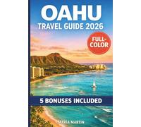 OAHU TRAVEL GUIDE 2026 (FULL-COLOR): Local Food, Hidden Beaches, Neighborhood Walks | Budget Tips, Family Itineraries, North Shore to Ko Olina | With Maps and Hawaiian Phrasebook