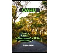 OAHU TRAVEL GUIDE 2026: Honolulu, Waikiki & Island Cruises (The Wanderlust Collection)