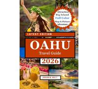 OAHU TRAVEL GUIDE (FULL COLOR EDITION WITH MAP): From Waikiki to the North Shore: Beaches, Hikes, Surf, Culture, Food, and Hidden Gems on Hawaiʻi’s Gathering Place