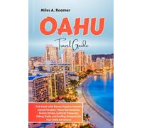 OAHU Travel Guide: Full-Color with Bonus: Explore Hawaii’s Island Paradise-Must-See Beaches, Scenic Drives, Cultural Treasures, Hiking Trails, and Surfing Hotspots for Your 2026 Adventure
