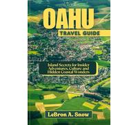 OAHU TRAVEL GUIDE: Island Secrets for Insider Adventures, Culture and Hidden Coastal Wonders