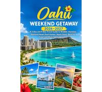 OAHU WEEKEND GETAWAY 2026-2027: A 3-Day and 4-Day Travel Guide to Waikīkī, Honolulu, Diamond Head, Pearl Harbor, North Shore, Beaches, Food, and ... (Norris B. Mathis Travel Adventure Series)