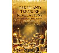 Oak Island Treasure Revelations