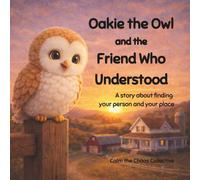 Oakie the Owl and the Friend Who Understood: A story about finding your person and your place (Calm the Chaos Collection)