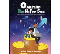 Oakland Buys His First Stock: Learning How Money Grows With Patience and Purpose: 4 (Welcome Family Wealth Adventures)