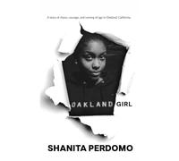 Oakland Girl: A story of chaos, courage, and coming of age in Oakland, California.