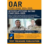 OAR Study Guide 2024-2025: Master the Officer Aptitude Rating Exam with Detailed Math, Reading, and Mechanical Comprehension Review, Test Strategies, ... Practice Tests and Answer Explanations