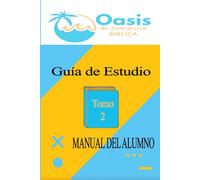 Oasis de Sabiduria Biblica | Adultos: Guia de Estudio Alumno Tomo:2 (Expositor)