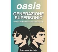 Oasis Generazione Supersonic: Una band. Due fratelli. Un sogno diventato leggenda.