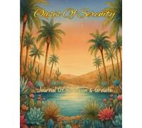Oasis of Serenity: A Guided Journal for Peace, Calm, and Inner Reflection: Finding Stillness in the Everyday: A Self-Care & Mindfulness Workbook