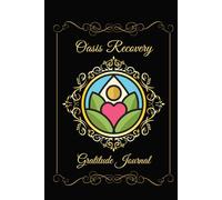 Oasis Recovery Gratitude Journal: for addiction treatment, mindfulness, awareness, sobriety, living clean, positivity, stress and anxiety, self-esteem, well-being
