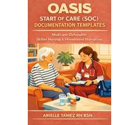 OASIS Start of Care (SOC) Documentation Templates: Medicare-Defensible Skilled Nursing & Homebound Narratives