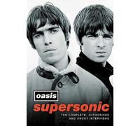 Oasis supersonic: the complete, authorised and uncut interviews