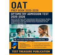 OAT Prep Book 2025-2026: Master the OAT Exam with Comprehensive Natural Sciences, Reading Comprehension, Physics, and Quantitative Reasoning Review, Full-Length Practice Tests