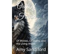 Oath of Fenrir: Of Wolves, Of Oaths, and the Living World. (The Wolf and the Watchers)