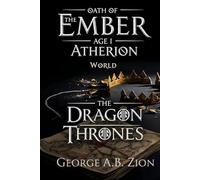 Oath of the Ember: The World of Atherion - Age I: The Dragon Thrones