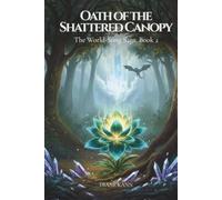 Oath of the Shattered Canopy: 2 (The World-Song Saga)