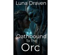 Oathbound To The Orc: An Enemies To Lovers Gentle Giant's Survival Romance (Stone And Storm)