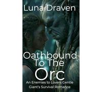 Oathbound To The Orc: An Enemies To Lovers Gentle Giant's Survival Romance (Stone And Storm)
