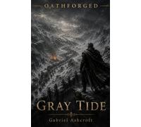 Oathforged: Gray Tide (Oathforged: The Ashen Saga)