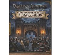 OATHS & ARROWS: Forged Adversaries: A Rogue's Gallery: 2