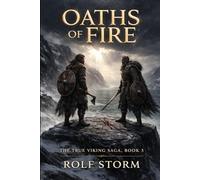 Oaths of Fire: The True Viking Saga, Book 5