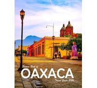 OAXACA, MEXICO: A Visual Journey Through Stunning Landmarks, Travel and Nature lovers.