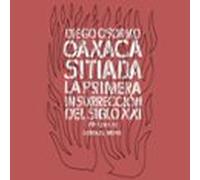 Oaxaca sitiada. La primera insurrección del siglo XXI