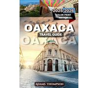 Oaxaca Travel Guide 2025-2026: Explore Oaxaca's Culture, Cuisine, and Natural Wonders