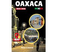 Oaxaca Travel Guide 2025-2026: Explore the Heart of Mexico’s Rich Culture, Cuisine, Ancient Ruins, and Stunning Landscapes, for a Life-Changing Experience