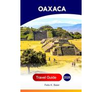 Oaxaca Travel Guide 2026: Explore the Largest City of Mexico - Top Attractions, Cuisine, Hidden Gems, Adventures with Perfect Itinerary And Insider's Recommendations
