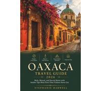 Oaxaca Travel Guide 2026: Mole, Mezcal, and Sacred Ruins with Insider Tips Most First-Time Visitors Never Get