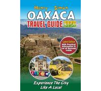 OAXACA TRAVEL GUIDE 2026: The Essential 2026 Companion to Oaxaca, Mexico: Hidden Gems, Authentic Cuisine, Ancient Ruins, Pristine Beaches, and ... Exploreres (Modern Explorer Travel Series)