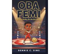 OBA FEMI: The Rising Wrestling Star Who Never Gives Up An Inspiring Journey of Hard Work, Determination, Courage, and the Dream of Becoming a Champion