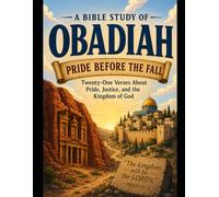 Obadiah: A Bible Study: Pride Before The Fall (Biblical Study Guides)