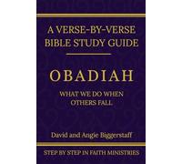 Obadiah: What We Do When Others Fall: A Verse-by-Verse Walkthrough (SSV Edition) (Step by Step In Faith Bible Commentary Series)