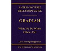 Obadiah: What We Do When Others Fall: A Verse-by-Verse Walkthrough (SSV Edition) (Step by Step In Faith Bible Commentary Series)