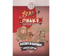 Obake - Ombre e Spiriti del Giappone: Racconti in Giapponese Livello JLPT N4 | Letture Graduate (Graded Reader) per Studenti di Livello A2 (YOMU!日本 N4)