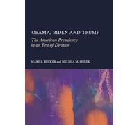 Obama, Biden and Trump: The American Presidency in an Era of Division