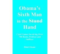 Obama's Sixth Man in the Stand Hand: Card Games Involving Over 750 Roots, Prefixes and Suffixes