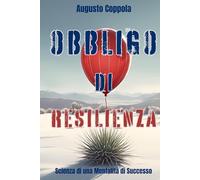 Obbligo di Resilienza: Scienza di una Mentalità di Successo (Ignita)